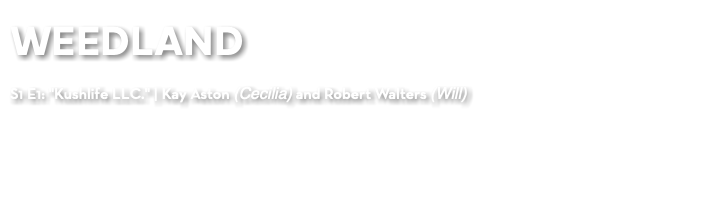 WEEDLAND S1 E1: "Kushlife LLC." | Kay Aston (Cecilia) and Robert Walters (Will)